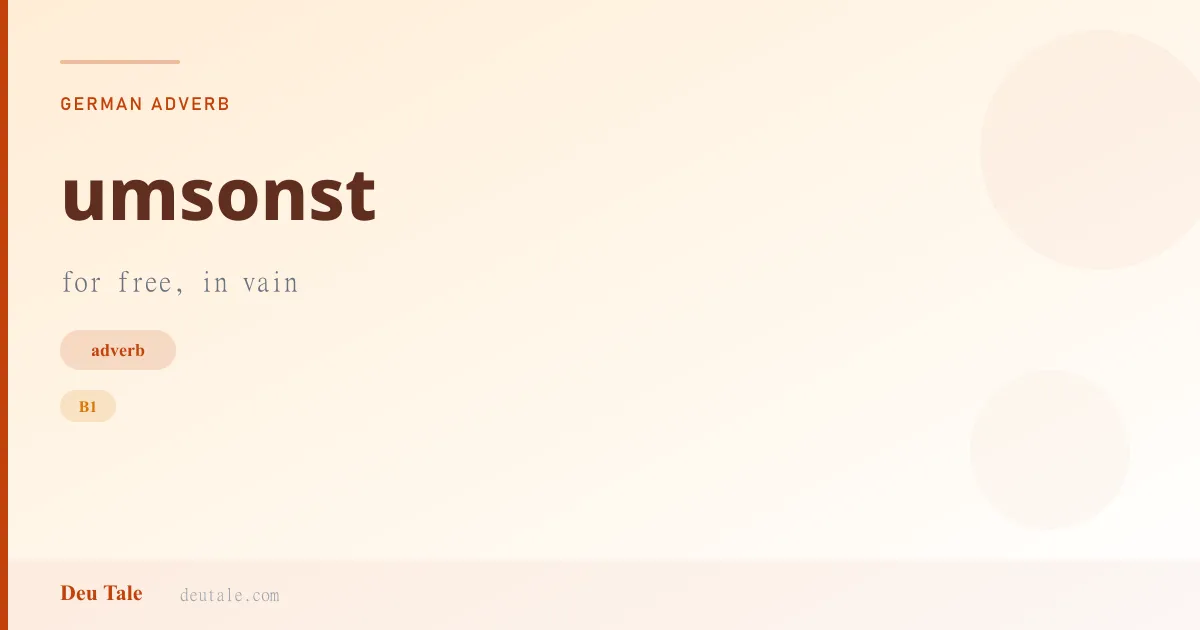 umsonst — German adverb meaning for free, in vain (B1)