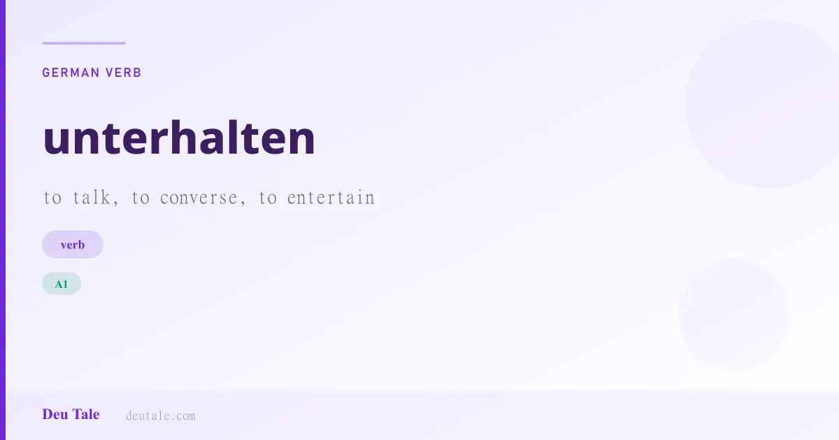 unterhalten — German verb meaning to talk, to converse, to entertain (A1)
