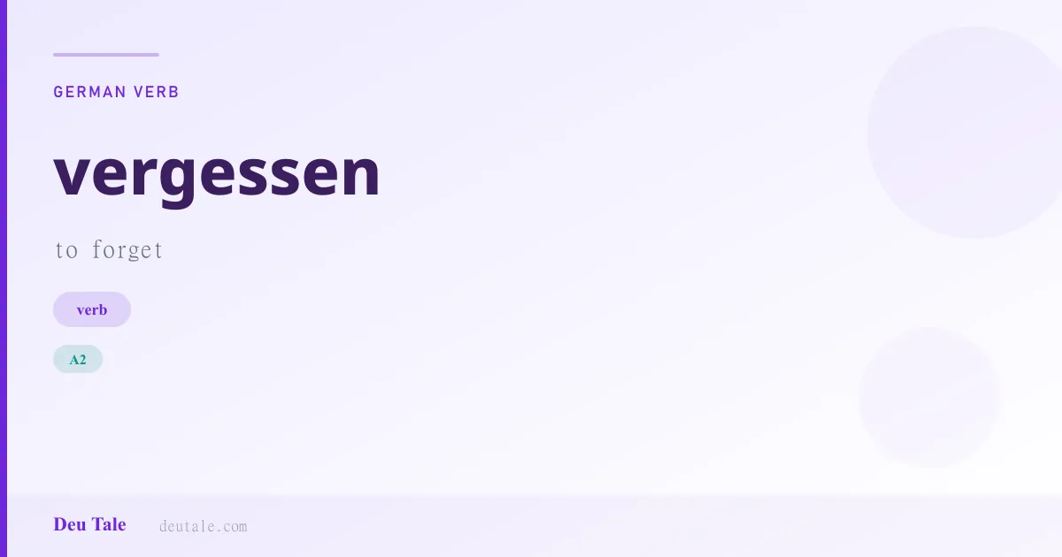 vergessen — German verb meaning to forget (A2)
