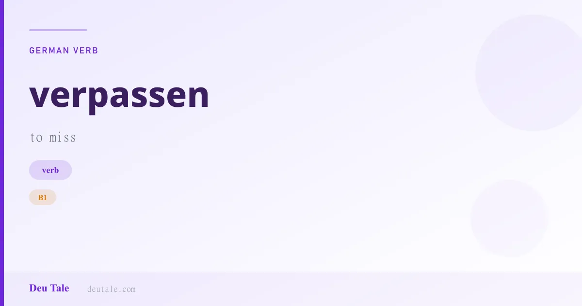 verpassen — German verb meaning to miss (B1)