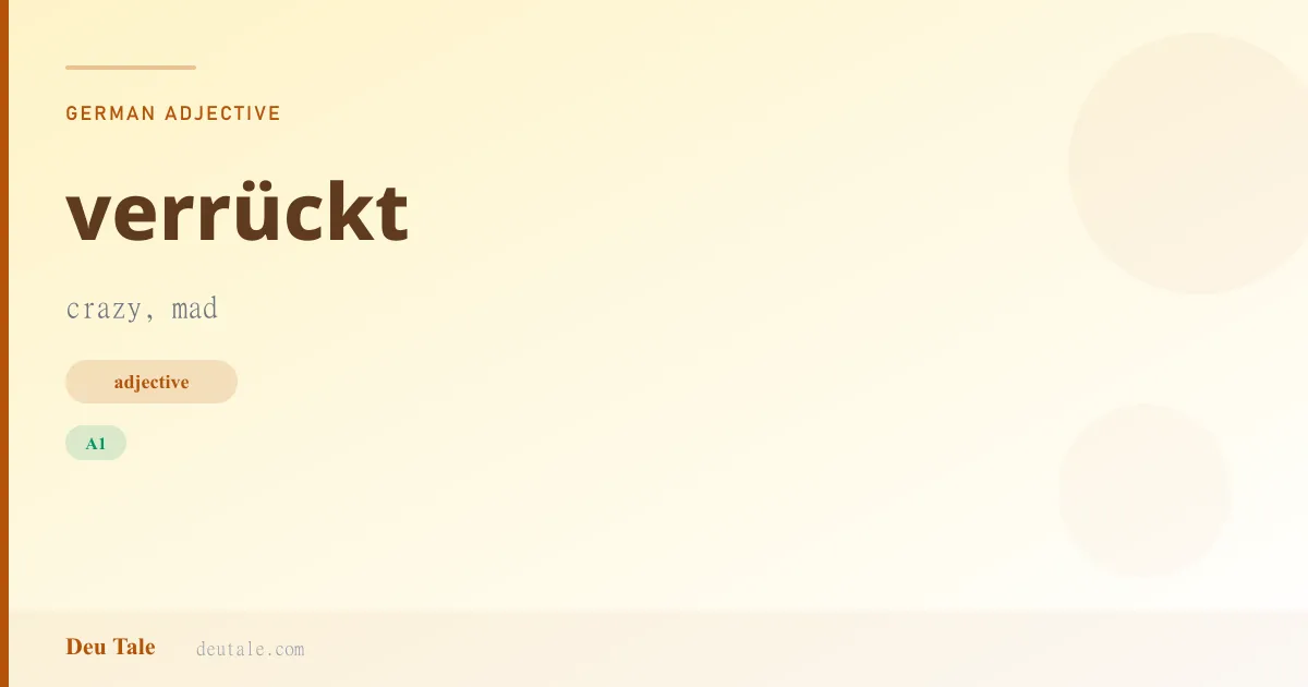 verrückt — German adjective meaning crazy, mad (A1)