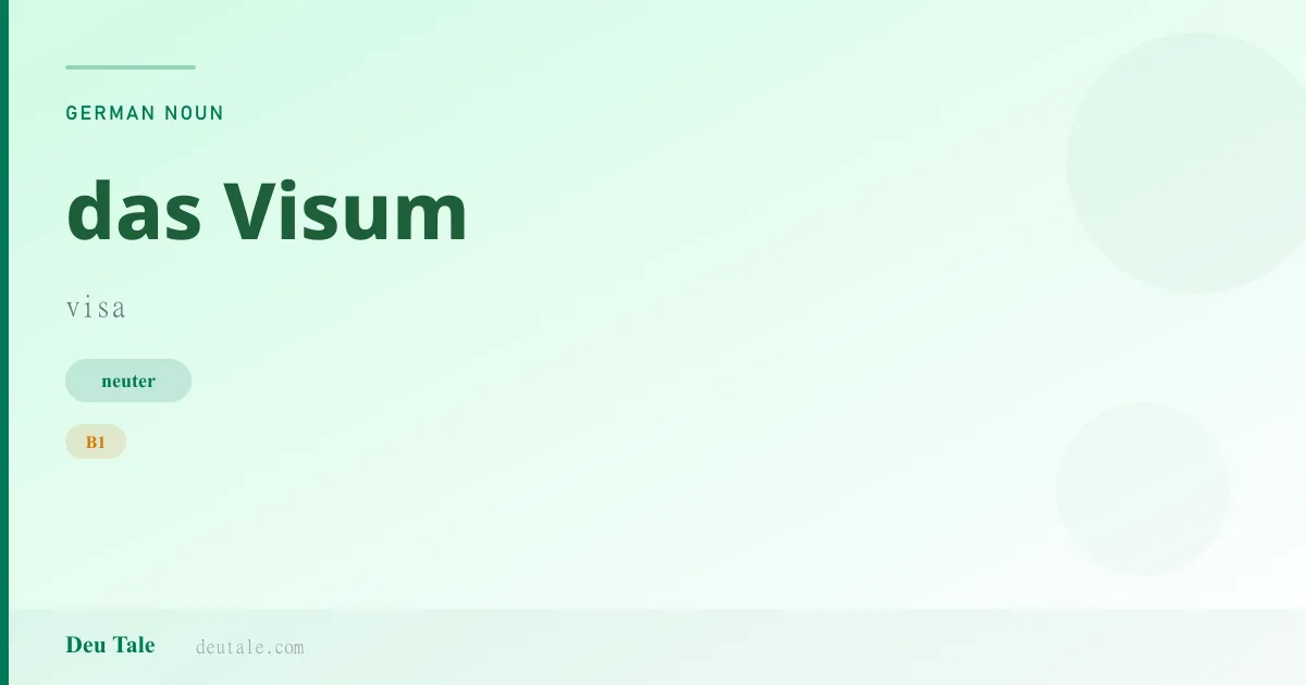 das Visum — German neuter noun meaning visa (B1)