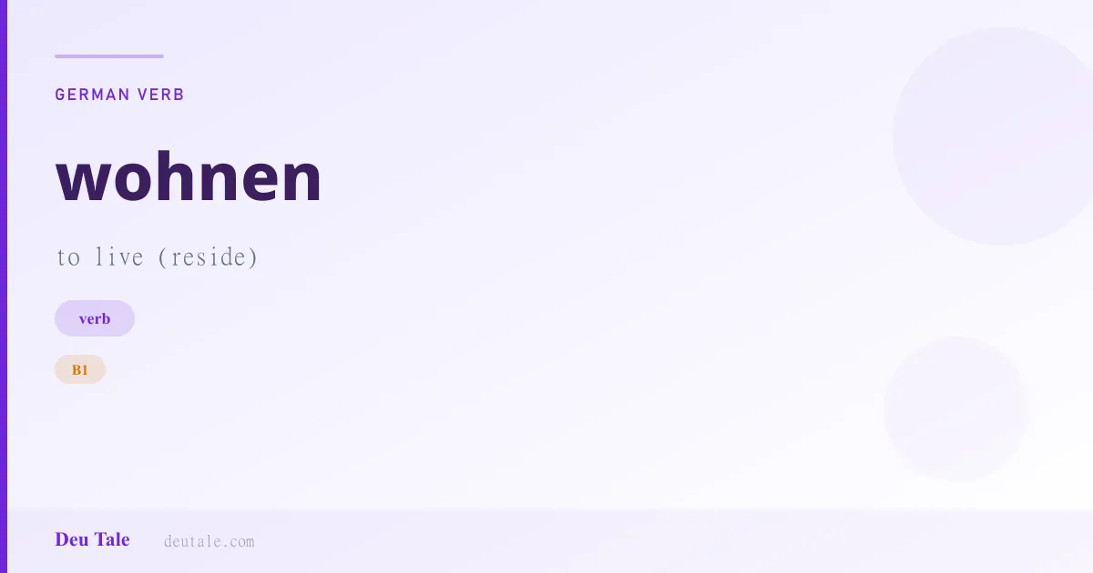 wohnen — German verb meaning to live (reside) (B1)