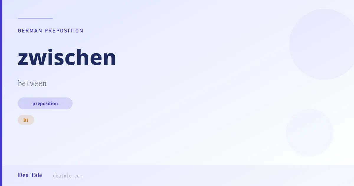 zwischen — German preposition meaning between (B1)